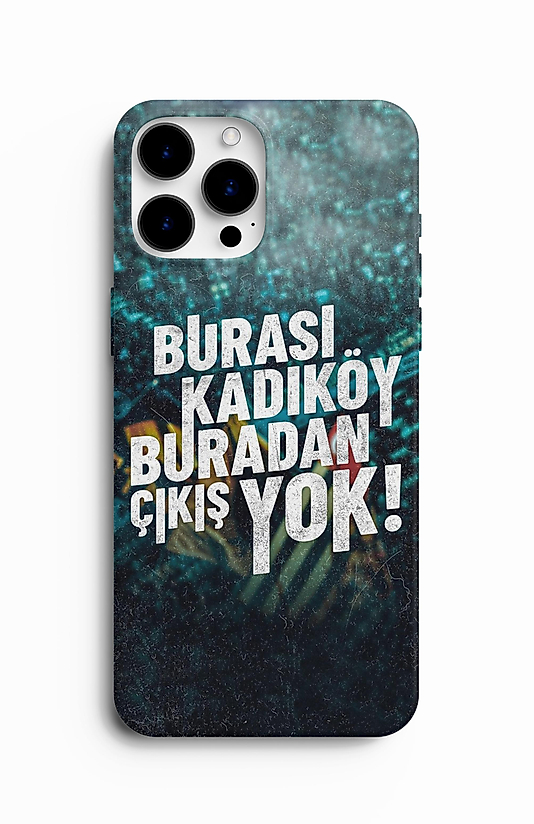 Burası Kadıköy Buradan Çıkış Yok Baskılı Kılıf